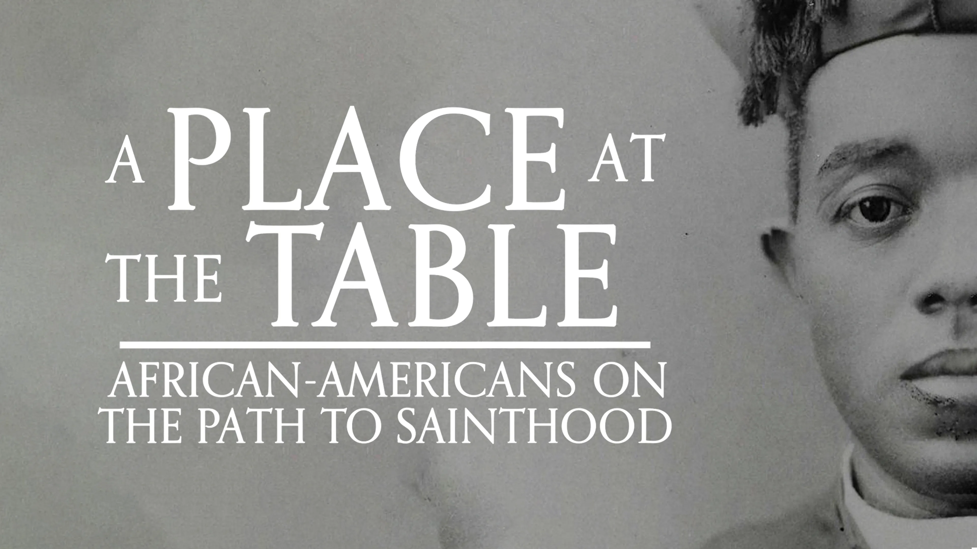 A Place at the Table: African Americans on the Path to Sainthood poster
